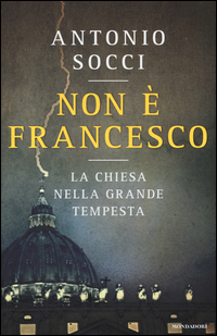 Non_E`_Francesco_La_Chiesa_Nella_Grande_Tempesta_-Socci_Antonio